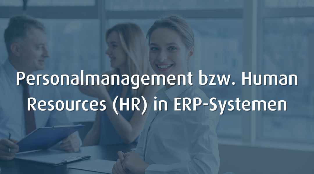 ERP Personalmanagement bzw. Human Resources (HR)